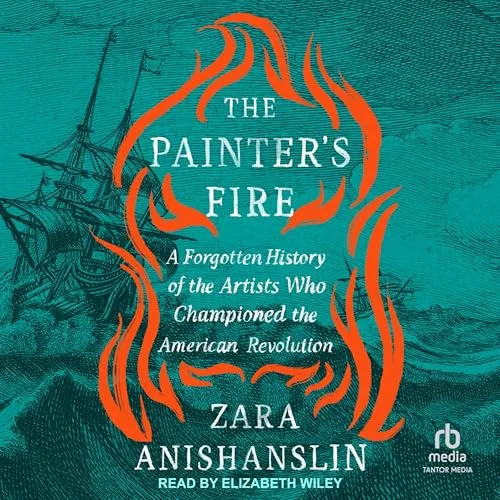 The Painter’s Fire By Zara Anishanslin